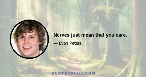 Nerves just mean that you care.