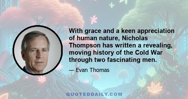 With grace and a keen appreciation of human nature, Nicholas Thompson has written a revealing, moving history of the Cold War through two fascinating men.