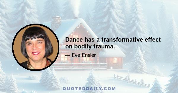 Dance has a transformative effect on bodily trauma.