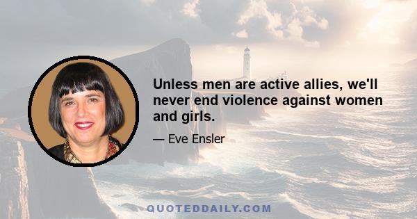 Unless men are active allies, we'll never end violence against women and girls.