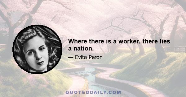 Where there is a worker, there lies a nation.