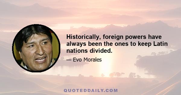 Historically, foreign powers have always been the ones to keep Latin nations divided.