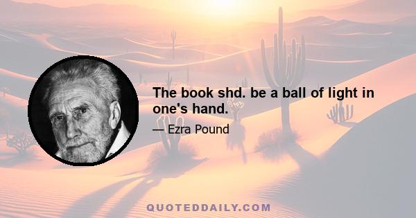 The book shd. be a ball of light in one's hand.