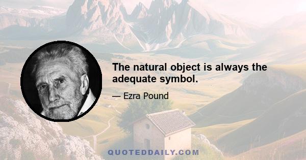 The natural object is always the adequate symbol.