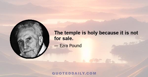 The temple is holy because it is not for sale.