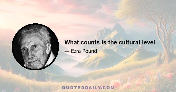 What counts is the cultural level