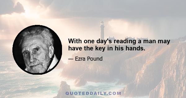 With one day's reading a man may have the key in his hands.