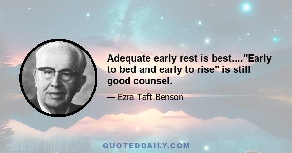 Adequate early rest is best....Early to bed and early to rise is still good counsel.