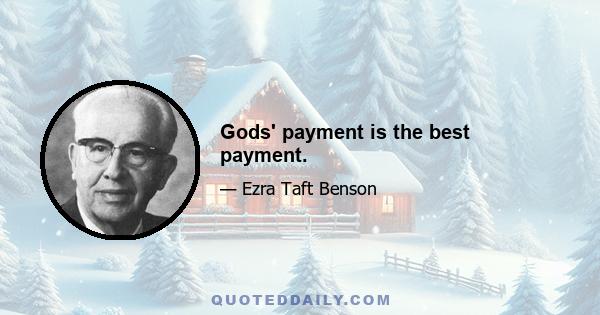 Gods' payment is the best payment.