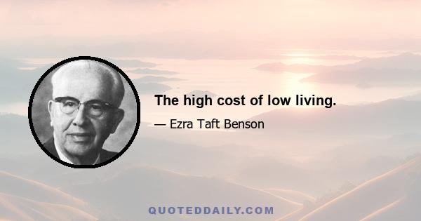 The high cost of low living.