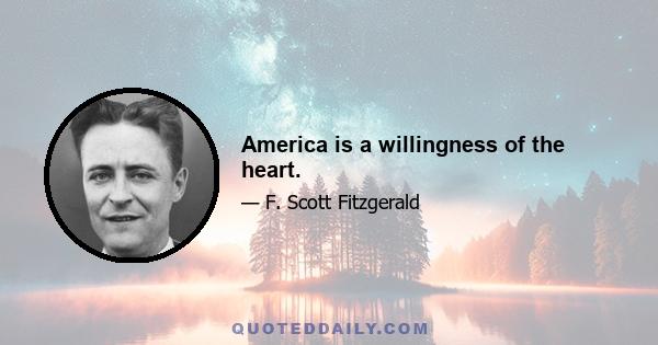 America is a willingness of the heart.