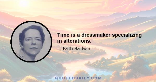 Time is a dressmaker specializing in alterations.