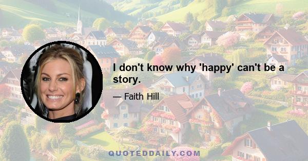 I don't know why 'happy' can't be a story.