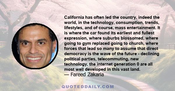 California has often led the country, indeed the world, in the technology, consumption, trends, lifestyles, and of course, mass entertainment. It is where the car found its earliest and fullest expression, where suburbs 