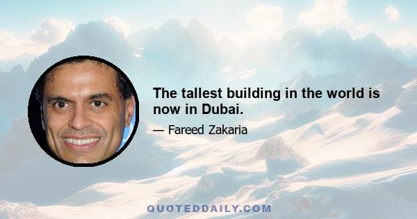 The tallest building in the world is now in Dubai.