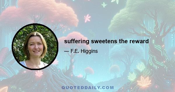 suffering sweetens the reward