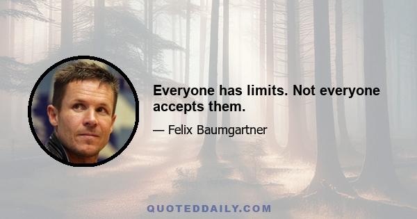 Everyone has limits. Not everyone accepts them.