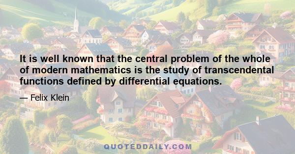 It is well known that the central problem of the whole of modern mathematics is the study of transcendental functions defined by differential equations.