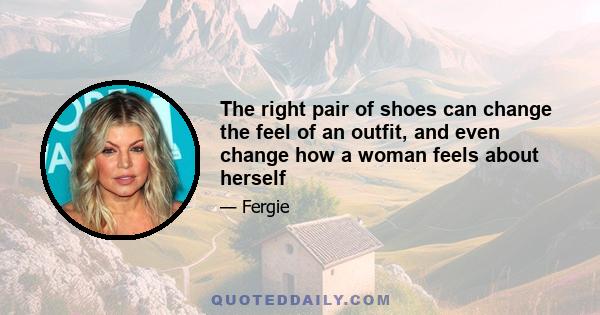 The right pair of shoes can change the feel of an outfit, and even change how a woman feels about herself