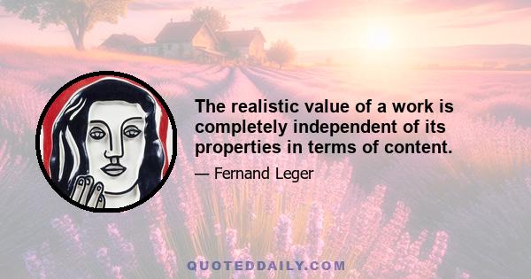 The realistic value of a work is completely independent of its properties in terms of content.