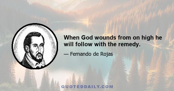 When God wounds from on high he will follow with the remedy.