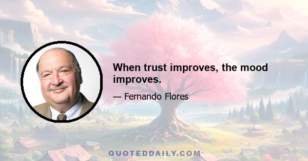 When trust improves, the mood improves.