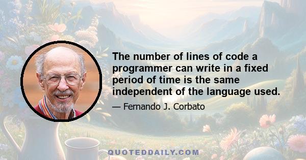 The number of lines of code a programmer can write in a fixed period of time is the same independent of the language used.