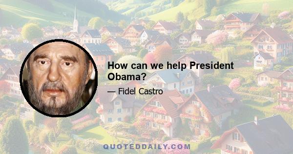 How can we help President Obama?