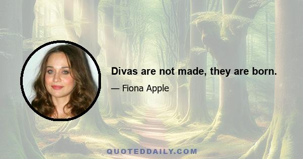 Divas are not made, they are born.