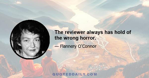 The reviewer always has hold of the wrong horror.