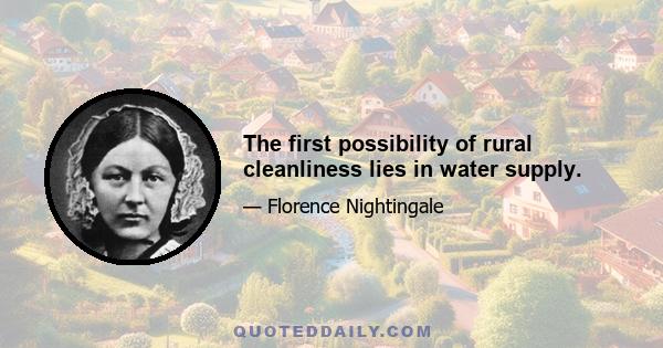 The first possibility of rural cleanliness lies in water supply.