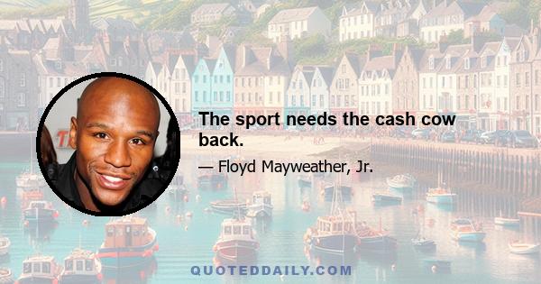 The sport needs the cash cow back.