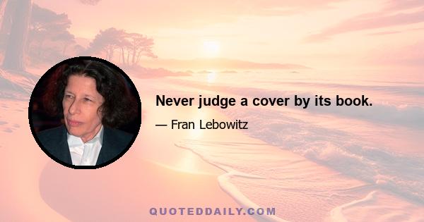 Never judge a cover by its book.