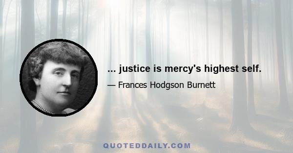 ... justice is mercy's highest self.