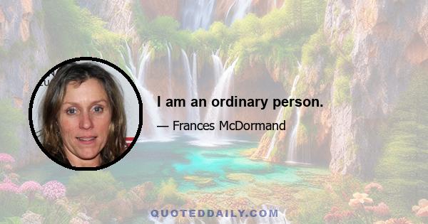 I am an ordinary person.