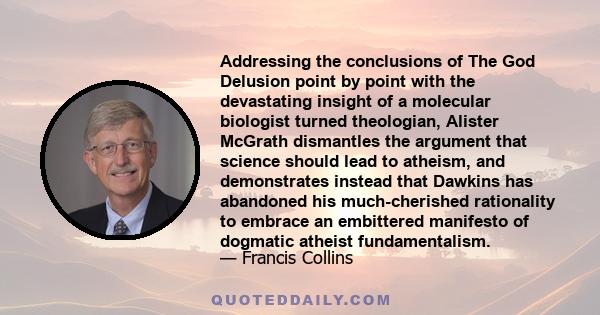 Addressing the conclusions of The God Delusion point by point with the devastating insight of a molecular biologist turned theologian, Alister McGrath dismantles the argument that science should lead to atheism, and