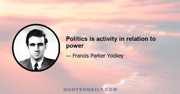 Politics is activity in relation to power