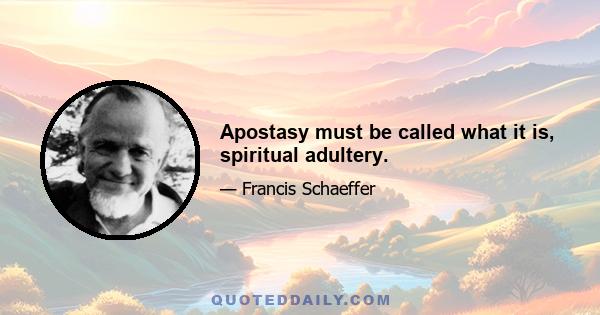 Apostasy must be called what it is, spiritual adultery.