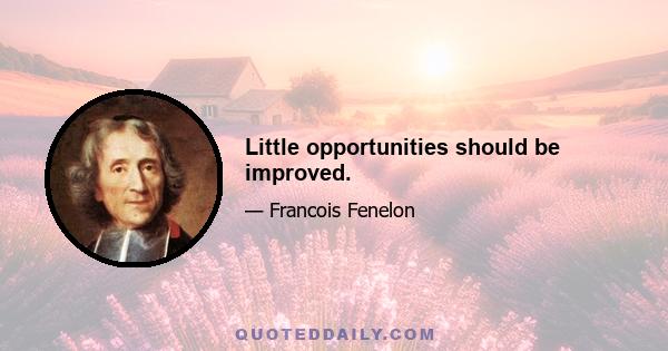 Little opportunities should be improved.