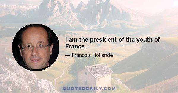 I am the president of the youth of France.