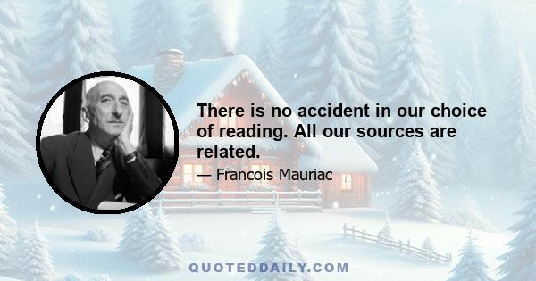 There is no accident in our choice of reading. All our sources are related.