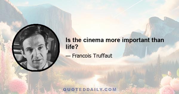 Is the cinema more important than life?