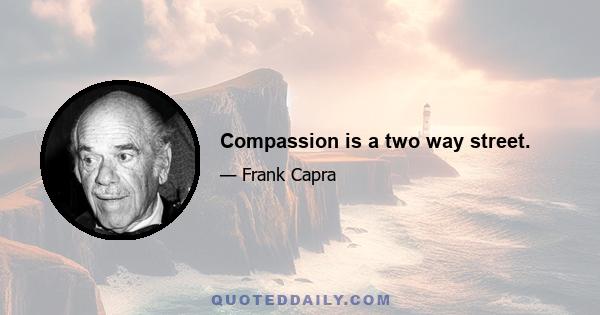 Compassion is a two way street.