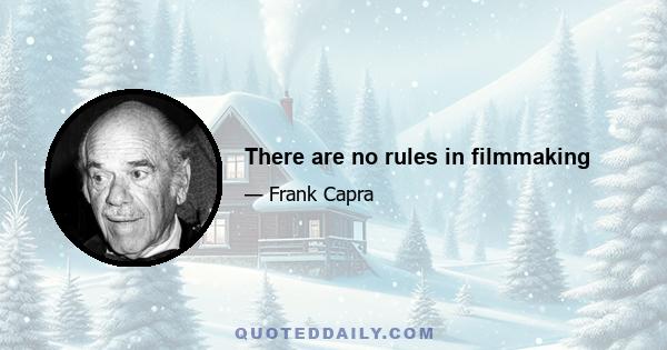 There are no rules in filmmaking