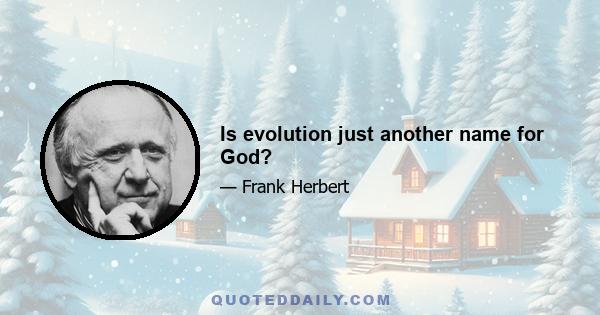 Is evolution just another name for God?