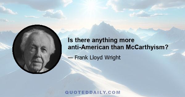 Is there anything more anti-American than McCarthyism?