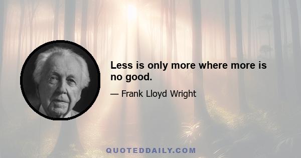 Less is only more where more is no good.