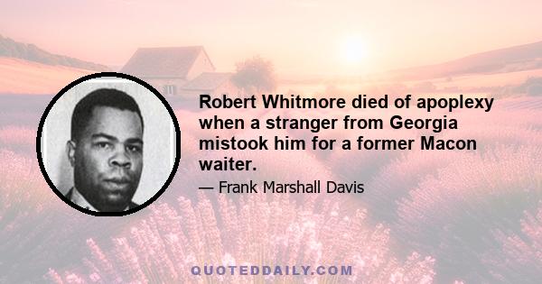 Robert Whitmore died of apoplexy when a stranger from Georgia mistook him for a former Macon waiter.