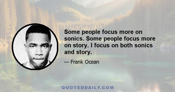 Some people focus more on sonics. Some people focus more on story. I focus on both sonics and story.