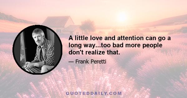 A little love and attention can go a long way...too bad more people don't realize that.